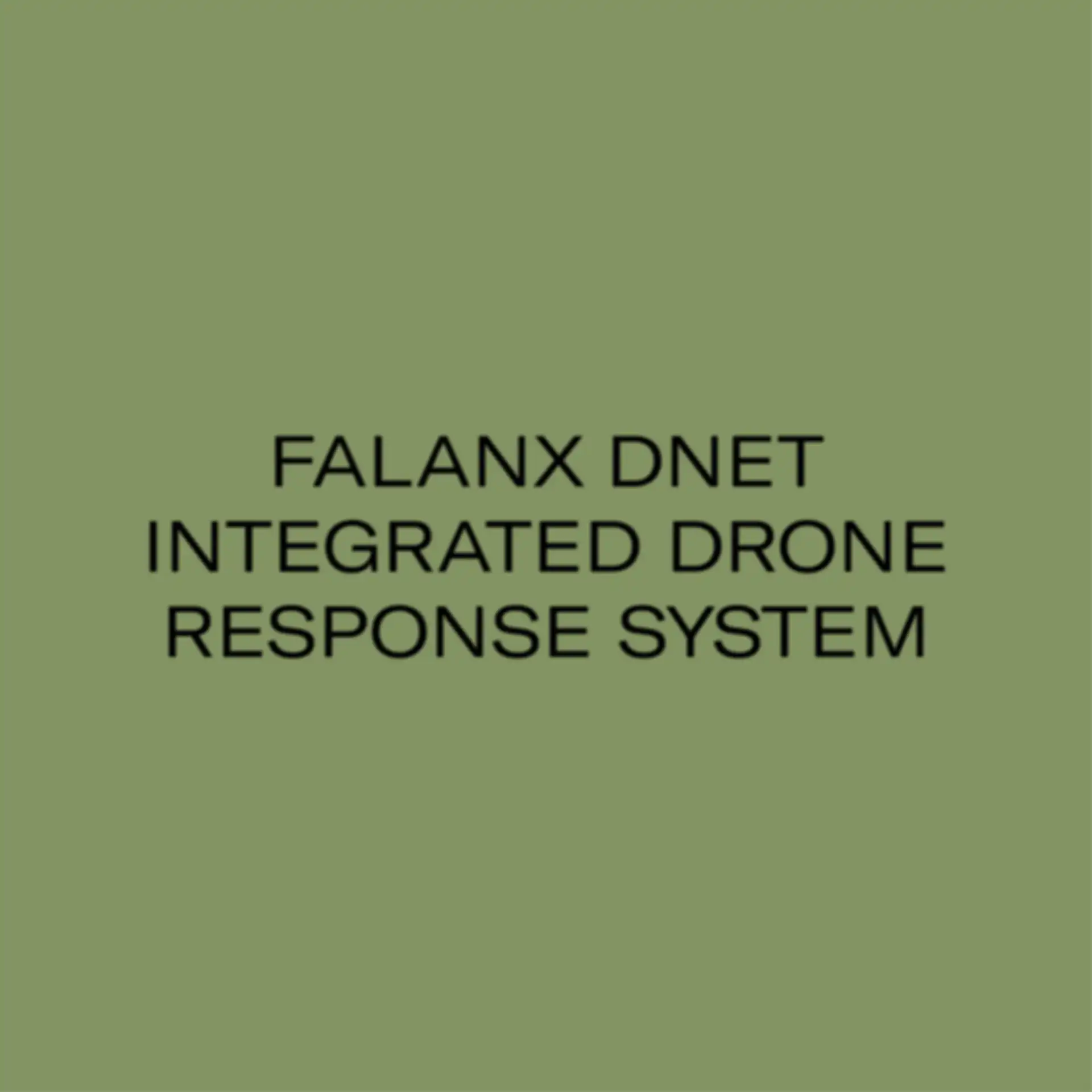 Falanx DNET Integrated Drone Response System
