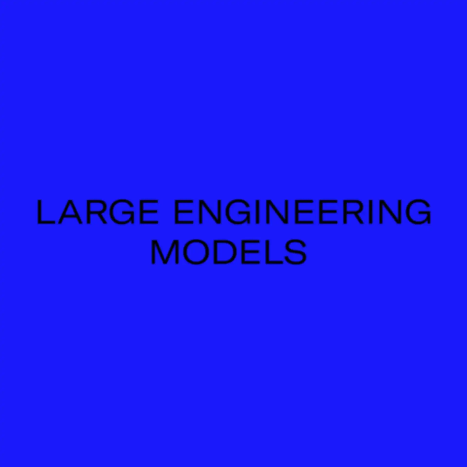 Large Engineering Models